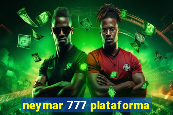 neymar 777 plataforma